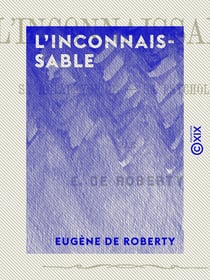 L'Inconnaissable - Sa métaphysique, sa psychologie