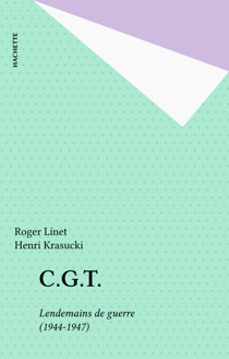 C.G.T. - Lendemains de guerre (1944-1947)