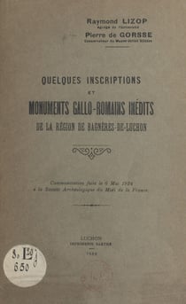 Quelques inscriptions et monuments gallo-romains inédits de la région de Bagnères-de-Luchon - Communication faite le 6 Mai 1924 à la Société Archéologique du Midi de la France