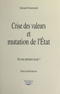 Crise des valeurs et mutation de l'État : vers une alternative locale ?