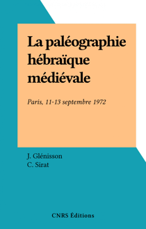 La paléographie hébraïque médiévale - Paris, 11-13 septembre 1972