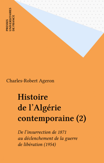 Histoire de l'Algérie contemporaine (2) - De l'insurrection de 1871 au déclenchement de la guerre de libération (1954)