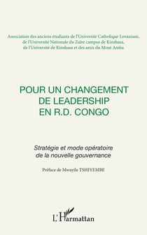 Pour un changement de leadership en R.D. Congo - Stratégie et mode opératoire de la nouvelle gouvernance