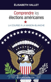 Comprendre les élections américaines - La course à la Maison-Blanche