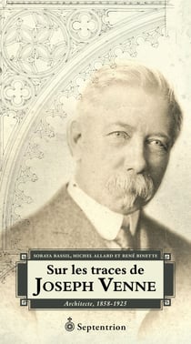 Sur les traces de Joseph Venne - Architecte, 1858-1925