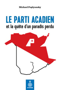 Le Parti acadien et la quête d'un paradis perdu