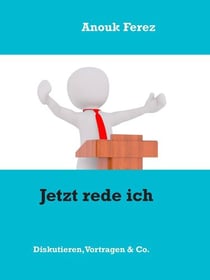 Jetzt rede ich - Präsentationen. Vorträge. Diskussionen.