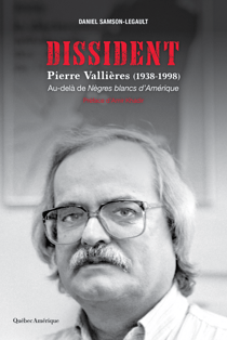 Dissident - Pierre Vallières (1938-1998) - Au-delà de Nègres blancs d'Amérique
