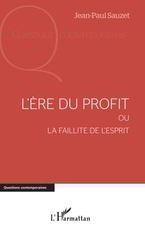 L'ère du profit - Ou la faillite de l'esprit