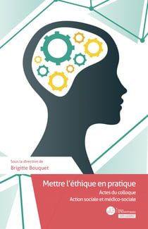 Mettre l'éthique en pratique - Actes du colloque Action sociale et médico-sociale