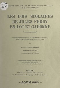 Les lois scolaires de Jules Ferry en Lot-et-Garonne - Conférences prononcées au Centre départemental de documentation pédagogique d'Agen