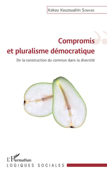 Compromis et pluralisme démocratique - De la construction du commun dans la diversité