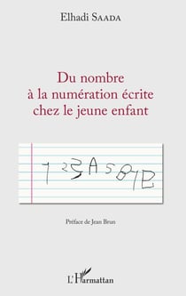 Du nombre à la numération écrite chez le jeune enfant - Préface de Jean Brun