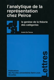 L’analytique de la représentation chez Peirce - La genèse de la théorie des catégories