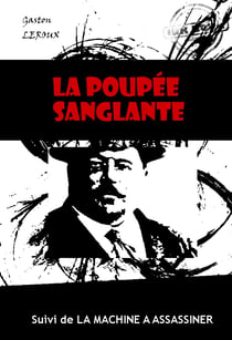 La poupée sanglante (suivi de La machine à assassiner) [édition intégrale revue et mise à jour] - édition intégrale