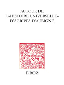Autour de l’"Histoire universelle" d’Agrippa d’Aubigné - Mélanges à la mémoire d'André Thierry