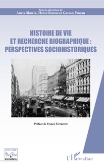 Histoire de vie et recherche biographique : perspectives sociohistoriques - Préface de Franco Ferrarotti