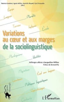 Variations au coeur et aux marges de la sociolinguistique - Mélanges offerts à Jacqueline Billiez
