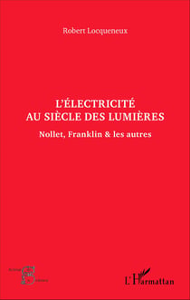 L'électricité au siècle des Lumières - Nollet, Franklin & les autres