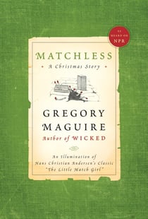 Matchless - An Illumination of Hans Christian Andersen's Classic "The Little Match Girl"