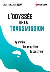 L'odyssée de la transmission - Apprendre, transmettre, se construire