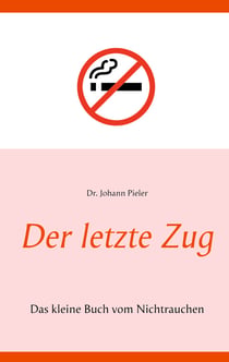 Der letzte Zug - Das kleine Buch vom Nichtrauchen