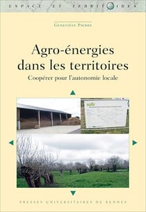 Agro-énergies dans les territoires - Coopérer pour l’autonomie locale