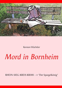 Mord in Bornheim - RHEIN-SIEG-KREIS KRIMI --> "Der Spargelkönig"