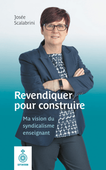 Revendiquer pour construire - Ma vision du syndicalisme enseignant