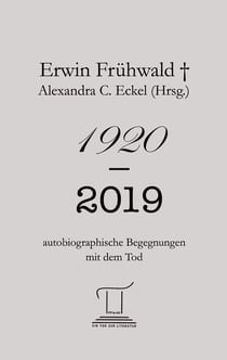 1920 - 2019 - autobiographische Begegnungen mit dem Tod