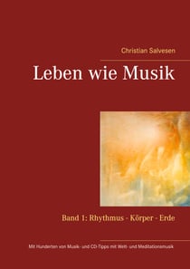 Leben wie Musik - Band 1: Rhythmus - Körper - Erde