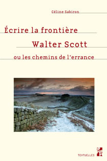 Écrire la frontière - Walter Scott ou les chemins de l’errance