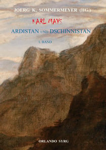 Karl Mays Ardistan und Dschinnistan I - Ardistan