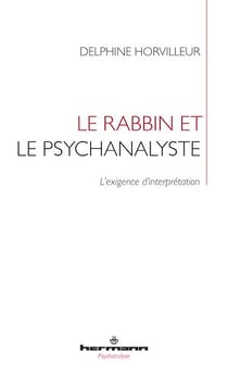 Le rabbin et le psychanalyste - L'exigence d'interprétation