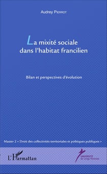La mixité sociale dans l'habitat francilien - Bilan et perspectives d'évolution