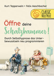 Öffne deine Schatzkammer - Durch Selbsthypnose das Unterbewusstsein neu programmieren