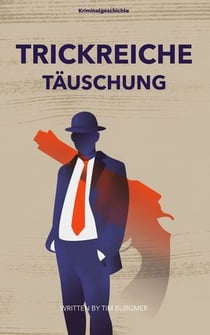 Trickreiche Täuschung - Kriminalgeschichte