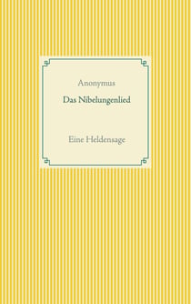 Das Nibelungenlied - Eine Heldensage