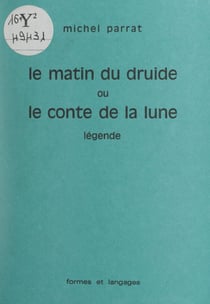Le matin du druide - Ou Le conte de la lune