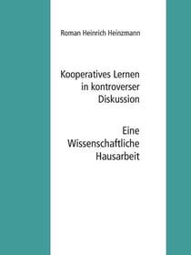 Kooperatives Lernen in kontroverser Diskussion - Eine Wissenschaftliche Hausarbeit aus dem Fachbereich der Pädagogik