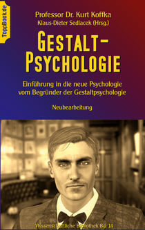 Gestalt-Psychologie - Einführung in die neue Psychologie vom Begründer der Gestaltpsychologie