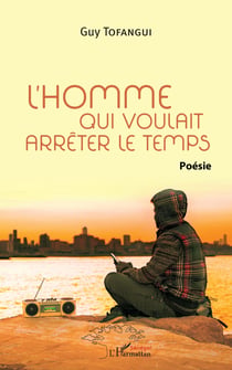 L'homme qui voulait arrêter le temps - Poésie