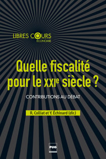Quelle fiscalité pour le XXIe siècle ? - Contributions au débat