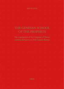 The Genevan School of the Prophets. The Congrégation of the Company of Pastors and their Influence in the 16th century Europe