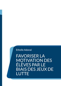 Favoriser la motivation des élèves par le biais des jeux de lutte
