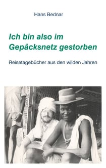 Ich bin also im Gepäcksnetz gestorben - Reisetagebücher