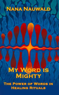My Word is Mighty - The Power of Words in Healing Rituals
