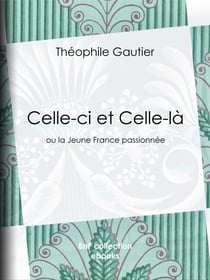 Celle-ci et Celle-là - ou la Jeune France passionnée