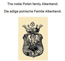 Die adlige polnische Familie Albertrandi. The noble Polish family Albertrandi.