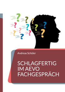 Schlagfertig im AEVO Fachgespräch - Wie Sie schlagfertig im Fachgespräch der praktischen AEVO-Prüfung reagieren. 200 Fragen der Prüfer und die richtigen Antworten.